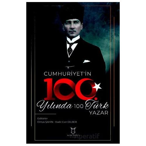 Cumhuriyetin 100. Yılında 100 Türk Yazar - Kolektif - Akademisyen Kitabevi