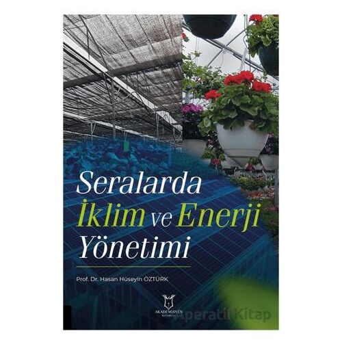 Seralarda İklim ve Enerji Yönetimi - Hasan Hüseyin Öztürk - Akademisyen Kitabevi