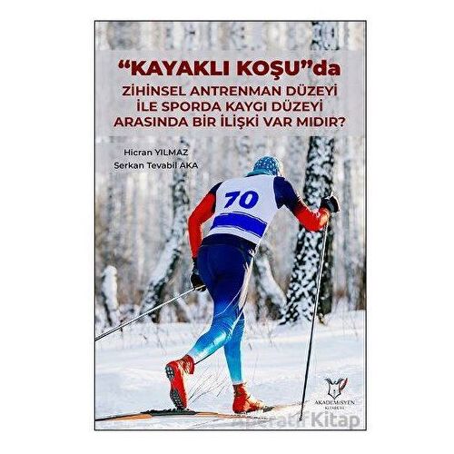 Kayaklı Koşu Da Zihinsel Antrenman Düzeyi İle Sporda Kaygı Düzeyi Arasında Bir İlişki Var Mıdır?