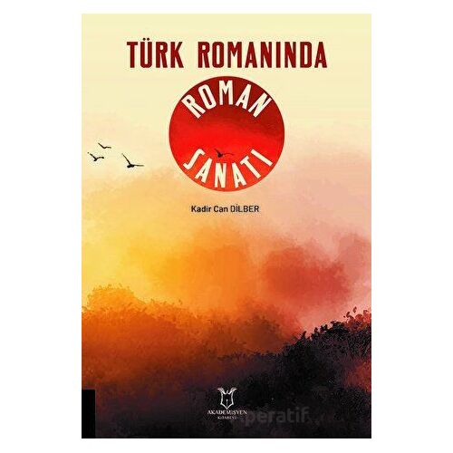 Türk Romanında Roman Sanatı - Kolektif - Akademisyen Kitabevi