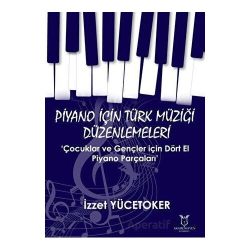 Piyano için Türk Müziği Düzenlemeleri ‘Çocuklar ve Gençler için Dört El Piyano Parçaları’