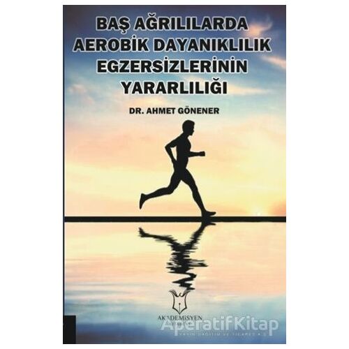 Baş Ağrılılarda Aerobik Dayanıklılık Egzersizlerinin Yararlılığı