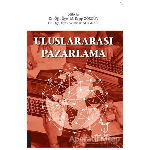 Uluslararası Pazarlama - Ragıp Görgün - Akademisyen Kitabevi