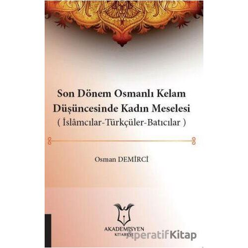 Son Dönem Osmanlı Kelam Düşüncesinde Kadın Meselesi (İslamcılar-Türkçüler-Batıcılar)