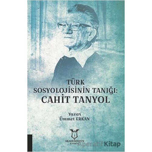Türk Sosyolojisinin Tanığı: Cahit Tanyol - Ümmet Erkan - Akademisyen Kitabevi