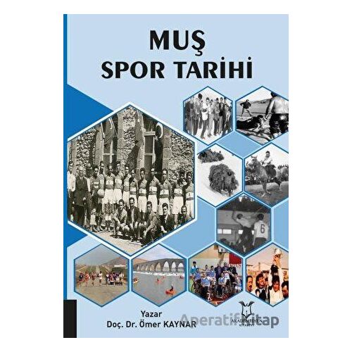Muş Spor Tarihi - Ömer Kaynar - Akademisyen Kitabevi