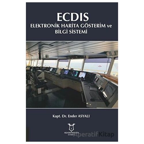 ECDIS - Elektronik Harita Gösterim ve Bilgi Sistemi - Ender Asyalı - Akademisyen Kitabevi