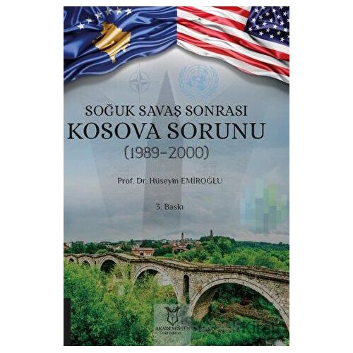 Soğuk Savaş Sonrası Kosova Sorunu (1989-2000) - Hüseyin Emiroğlu - Akademisyen Kitabevi