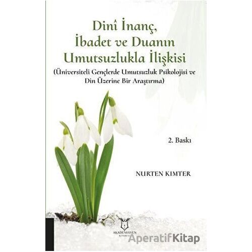 Dini İnanç İbadet ve Duanın Umutsuzlukla İlişkisi - Nurten Kımter - Akademisyen Kitabevi