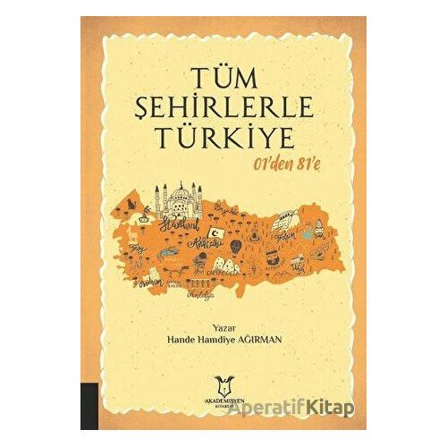 Tüm Şehirlerle Türkiye - Hande Hamdiye Ağırman - Akademisyen Kitabevi