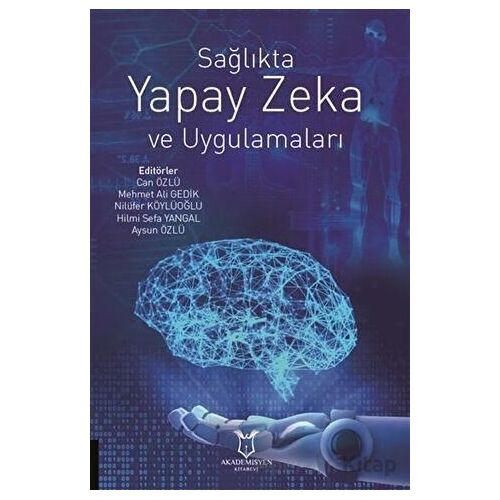 Sağlıkta Yapay Zeka ve Uygulamaları - Nilüfer Köylüoğlu - Akademisyen Kitabevi