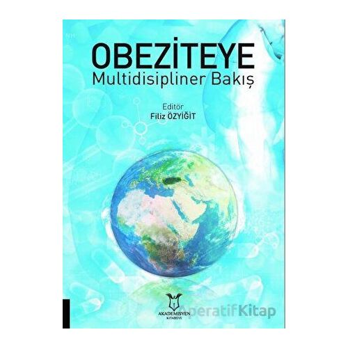 Obeziteye Multidisipliner Bakış - Filiz Özyiğit - Akademisyen Kitabevi