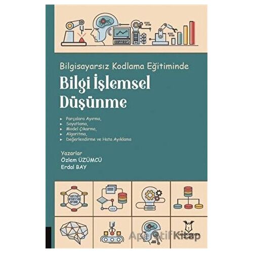 Bilgisayarsız Kodlama Eğitiminde Bilgi İşlemsel Düşünme - Özlem Üzümcü - Akademisyen Kitabevi