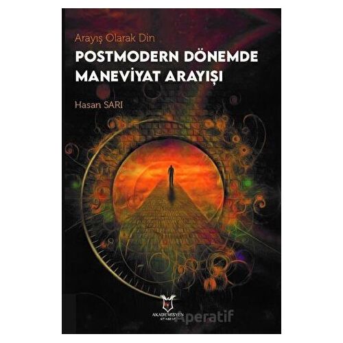 Arayış Olarak Din - Postmodern Dönemde Maneviyat Arayışı - Hasan Sarı - Akademisyen Kitabevi