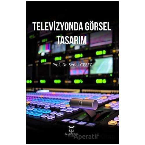 Televizyonda Görsel Tasarım - Sedat Cereci - Akademisyen Kitabevi