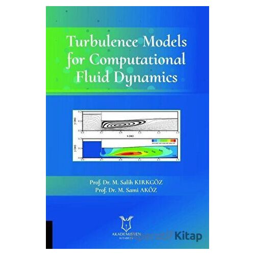 Turbulence Models for Computational Fluid Dynamics - M. Salih Kırkgöz - Akademisyen Kitabevi