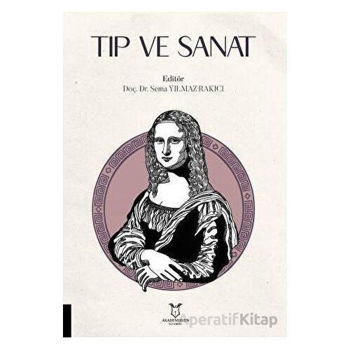 Tıp ve Sanat - Sema Yılmaz Rakıcı - Akademisyen Kitabevi