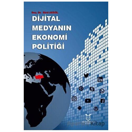 Dijital Medyanın Ekonomi Politiği - Birol Akgül - Akademisyen Kitabevi