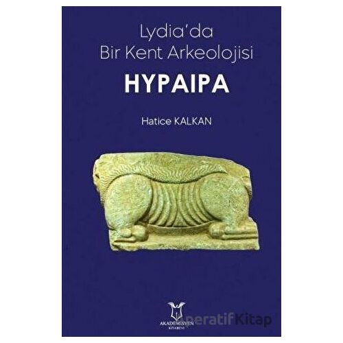 Lydiada Bir Kent Arkeolojisi Hypaipa - Hatice Kalkan - Akademisyen Kitabevi