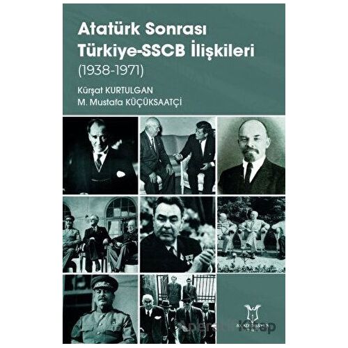 Atatürk Sonrası Türkiye-SSCB İlişkileri (1938-1971) - M. Mustafa Küçüksaatçi - Akademisyen Kitabevi