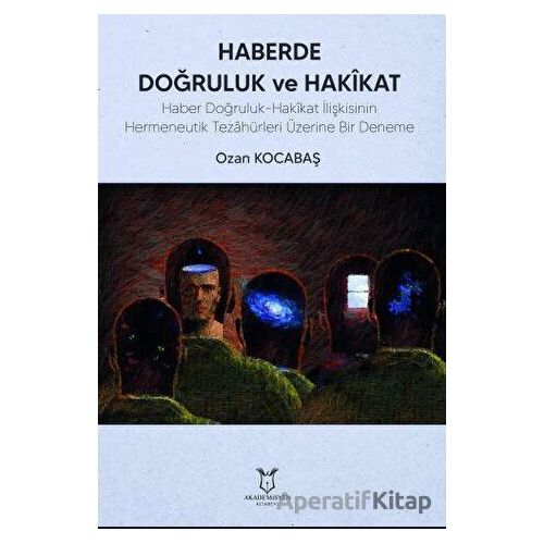 Haberde Doğruluk ve Hakikat - Ozan Kocabaş - Akademisyen Kitabevi