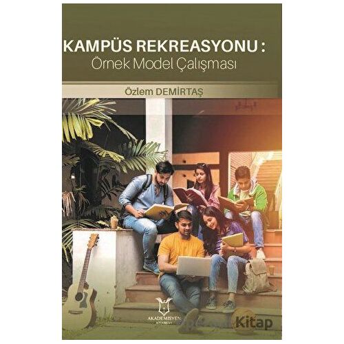 Kampüs Rekreasyonu: Örnek Model Çalışması - Özlem Demirtaş - Akademisyen Kitabevi
