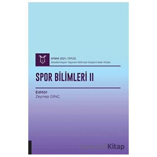 Spor Bilimleri II (AYBAK 2021 Eylül) - Zeynep Filiz Dinç - Akademisyen Kitabevi