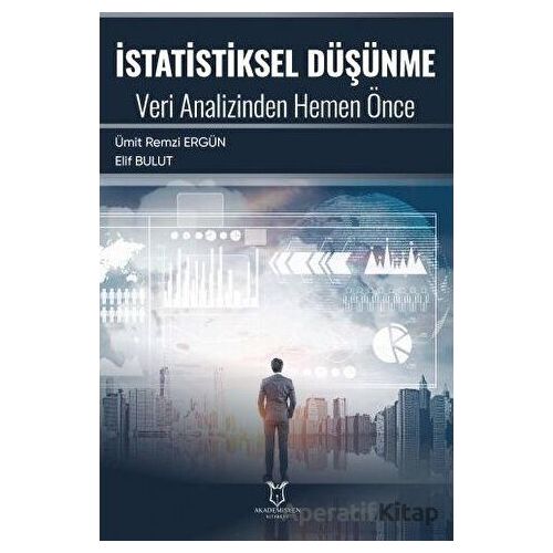 İstatistiksel Düşünme Veri Analizinden Hemen Önce - Ümit Remzi Ergün - Akademisyen Kitabevi