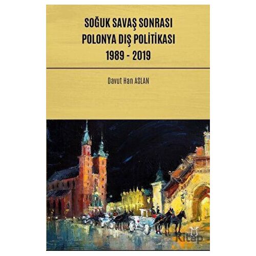 Soğuk Savaş Sonrası Polonya Dış Politikası: 1989 - 2019 - Davut Han Aslan - Akademisyen Kitabevi