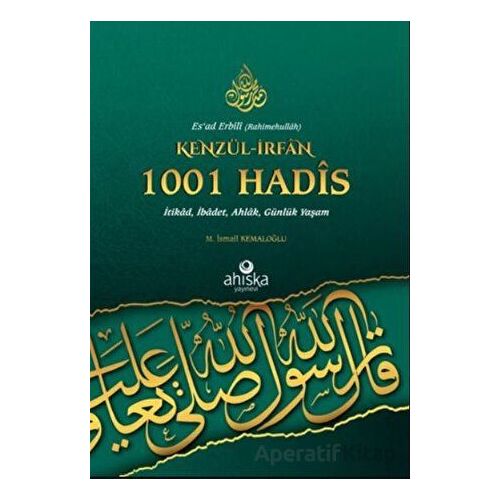 Kenzül-İrfan 1001 Hadis - M. İsmail Kemaloğlu - Ahıska Yayınevi