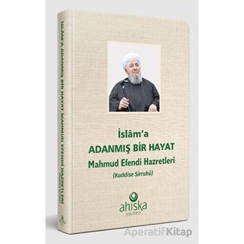 İslama Adanmış Bir Hayat - Mahmud Efendi Hazretleri - Kolektif - Ahıska Yayınevi