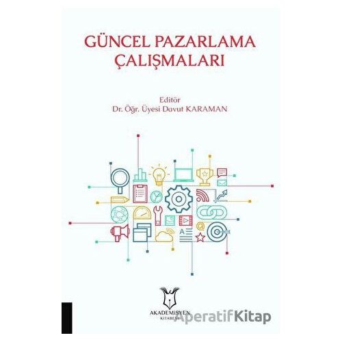 Güncel Pazarlama Çalışmaları - Davut Karaman - Akademisyen Kitabevi