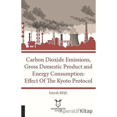 Carbon Dioxide Emissions, Gross Domestic Product And Energy Consumption: Effect Of The Kyoto Protoco
