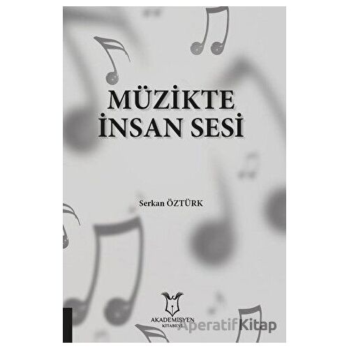 Müzikte İnsan Sesi - Serkan Öztürk - Akademisyen Kitabevi