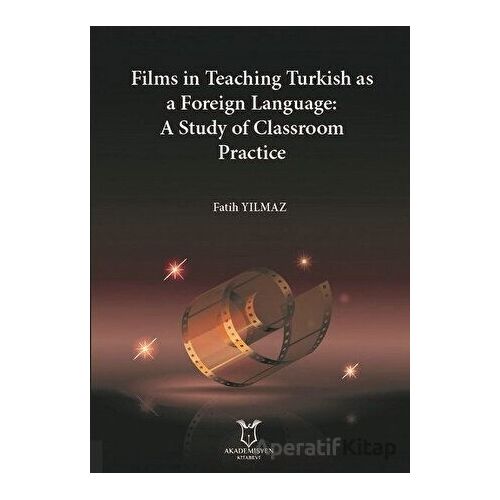 Films in Teaching Turkish as A Foreign Language: A Study of Classroom Practice