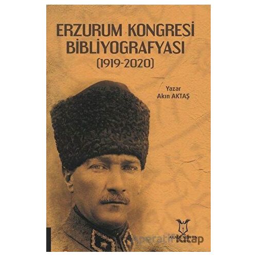 Erzurum Kongresi Bibliyografyası - Akın Aktaş - Akademisyen Kitabevi