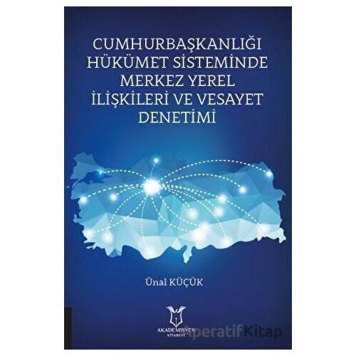 Cumhurbaşkanlığı Hükümet Sisteminde Merkez Yerel İlişkileri ve Vesayet Denetimi