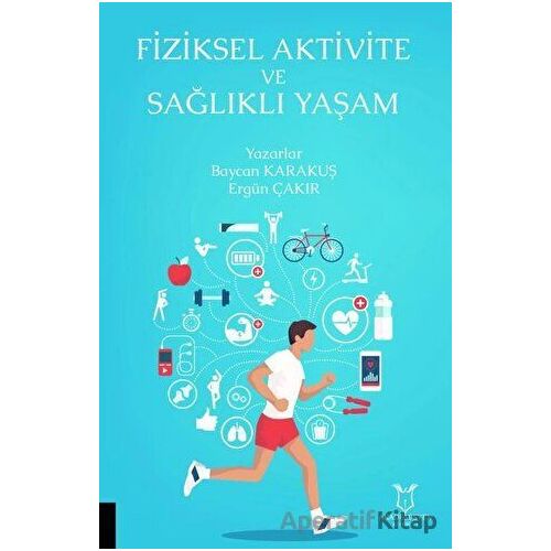 Fiziksel Aktivite ve Sağlıklı Yaşam - Baycan Karakuş - Akademisyen Kitabevi