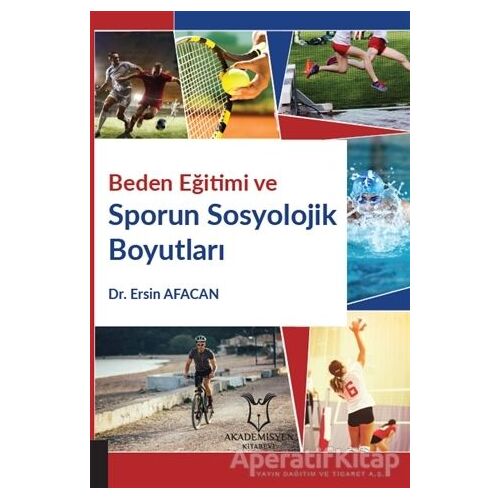 Beden Eğitimi ve Sporun Sosyolojik Boyutları - Ersin Afacan - Akademisyen Kitabevi