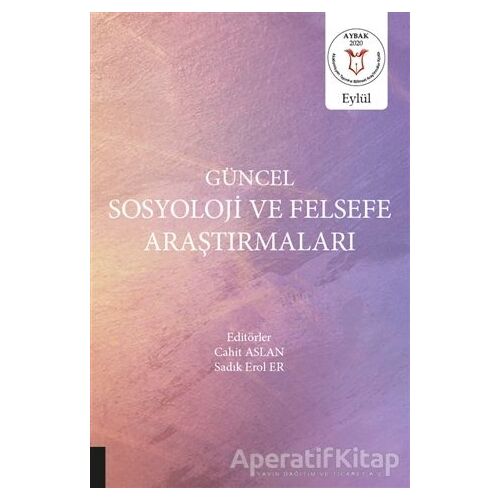 Güncel Sosyoloji ve Felsefe Araştırmaları - Sadık Erol Er - Akademisyen Kitabevi
