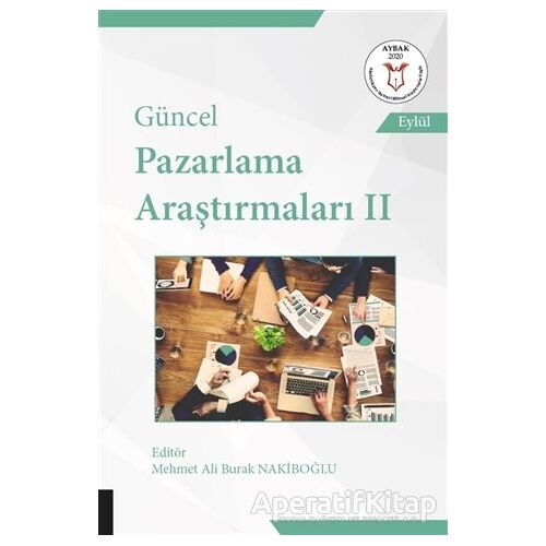 Güncel Pazarlama Araştırmaları 2 - Mehmet Ali Burak Nakiboğlu - Akademisyen Kitabevi