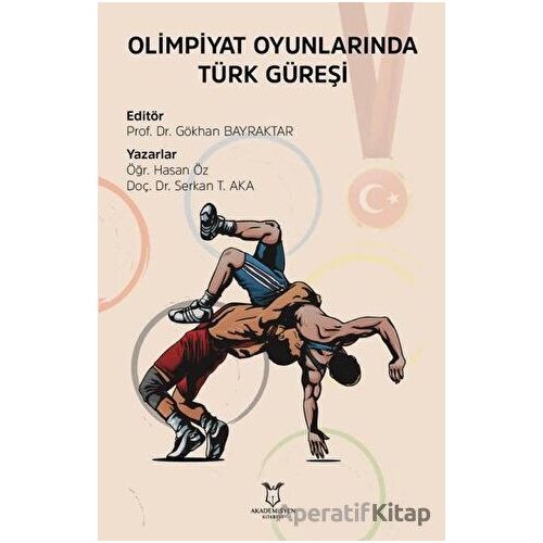 Olimpiyat Oyunlarında Türk Güreşi - Hasan Öz - Akademisyen Kitabevi