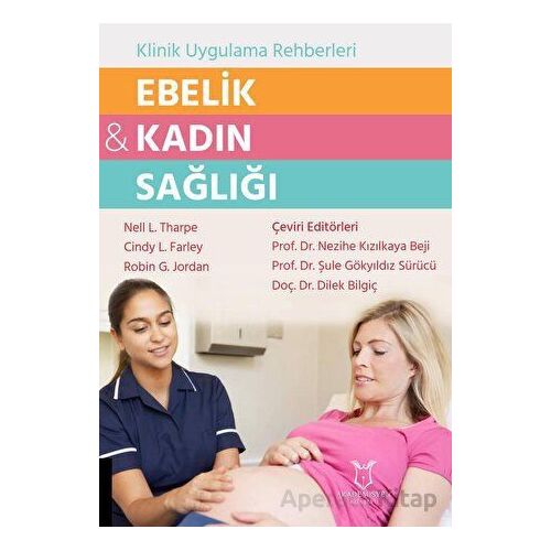 Ebelik ve Kadın Sağlığı - Klinik Uygulama Rehberleri - Nell L. Tharpe - Akademisyen Kitabevi