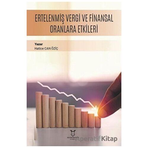 Ertelenmiş Vergi ve Finansal Oranlara Etkileri - Hatice Can Öziç - Akademisyen Kitabevi