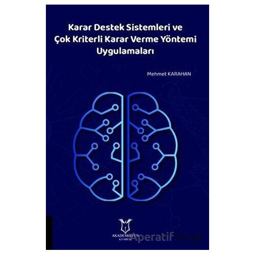 Karar Destek Sistemleri ve Çok Kriterli Karar Verme Yöntemi Uygulamaları