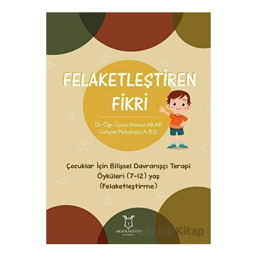 Felaketleştiren Fikri - Atanur Akar - Akademisyen Kitabevi