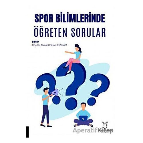 Spor Bilimlerinde Öğreten Sorular - Ahmet Haktan Sivrikaya - Akademisyen Kitabevi