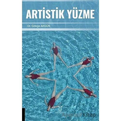 Artistik Yüzme - Gökçe Akgün - Akademisyen Kitabevi