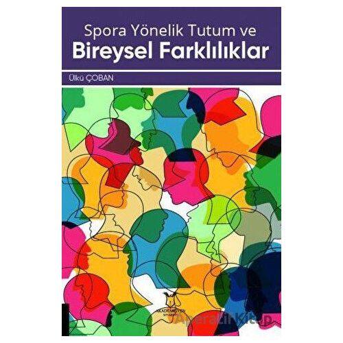 Spora Yönelik Tutum ve Bireysel Farklılıklar - Ülkü Çoban Sural - Akademisyen Kitabevi