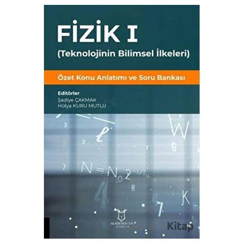 Fizik 1 - (Teknolojinin Bilimsel İlkeleri) - Şadiye Çakmak - Akademisyen Kitabevi